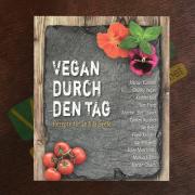 Vegan durch den Tag: Rezepte für Leib & Seele